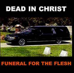 Dead In Christ : Funeral for the Flesh